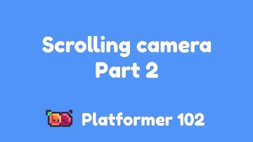 Platformer 102: Scrolling camera Part 2