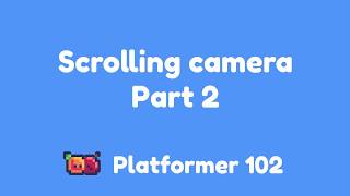 Platformer 102: Scrolling camera Part 2