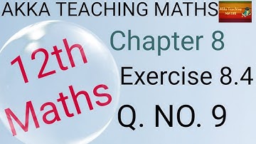 12th Maths|Chapter:8|Exercise 8.4 Q. No. 9