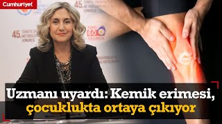 Uzmanı uyardı: Kemik erimesi, çocuklukta ortaya çıkıyor