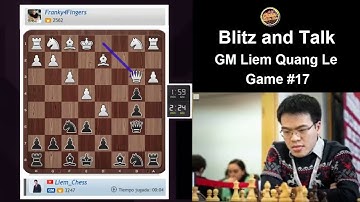 Blitz and Talk with Liem Quang Le | Game #17.