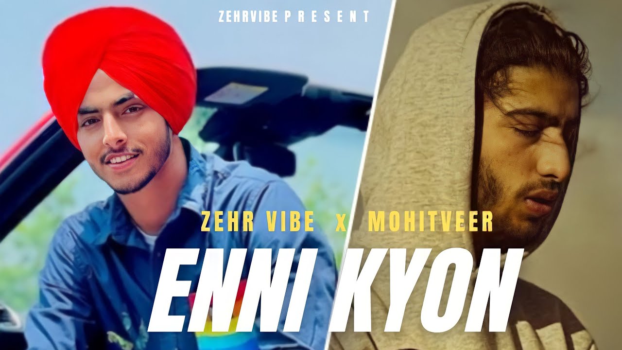 Enni Kyon Zehr Vibe Official Video New Punjabi Song 2021 Kehndi Enni Kyon Peena E YouTube