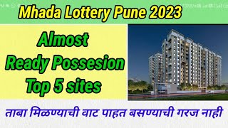 Mhada Lottery Pune 2023 | Top 5 Sites | Almost ready to move | mhada Best Locations