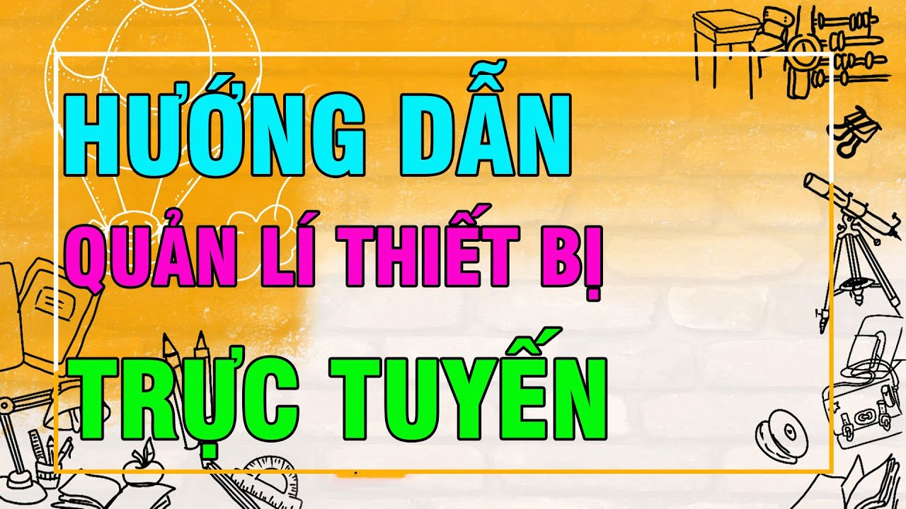 Phần mềm quản lý thiết bị dạy học | Hướng dẫn quản lí thiết bị trực tuyến – Phần mềm MISA | Duy Ly School