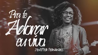 Jeniffer Fernandes | PRA TE ADORAR EU VIVO