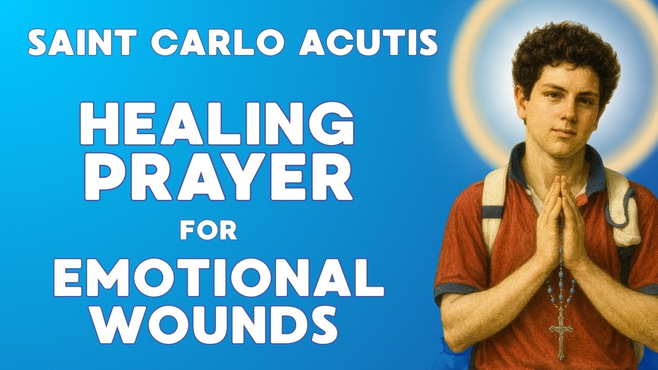 🙏 Powerful Healing Prayer for Emotional Wounds | Saint Carlo Acutis