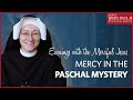 "Mercy in the Paschal Mystery" — Sr. Inga Kvassayova, OLM | April 10, 2021