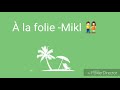 À La Folie Mikl Paroles À La Folie Mikl Paroles