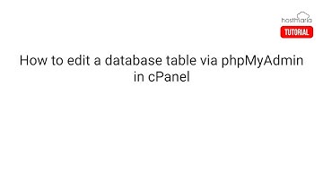 How to edit a database table via phpMyAdmin in cPanel - HostMaria Tutorial