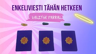 Enkeliviesti tähän hetkeen - Valitse pakkasi!