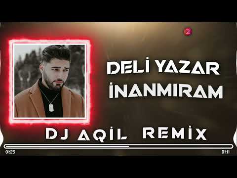 Dj Aqil & Deli Yazar - Inanmiram (Remix 2023)