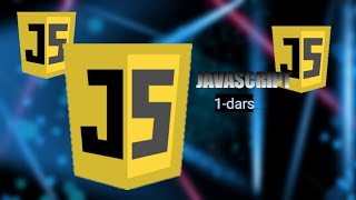 JAVASCRIPT 1-DARS//JAVASCRIPTNI OʻRGANAMIZ