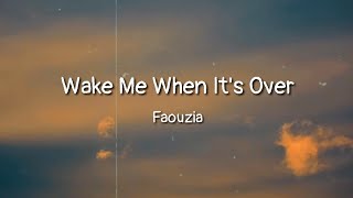 Faouzia - Wake Me When It's Over (lyrics)