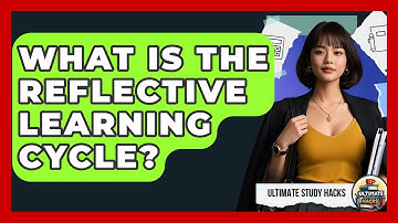 What Is The Reflective Learning Cycle? - Ultimate Study Hacks