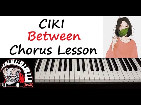 CIKI - " Between " Piano Chorus Tutorial