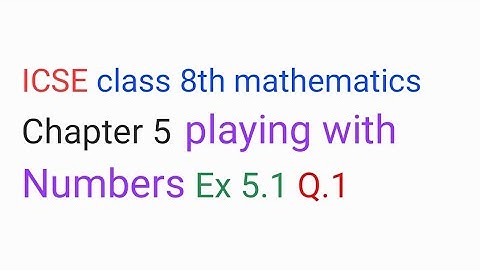 ICSE class 8th maths | chapter 5 playing with Numbers | Ex 5.1 Q.1