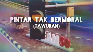 PINTAR TAK BERMORAL