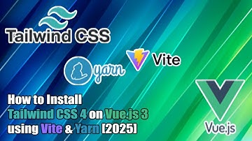 How to Install Tailwind CSS 4 on Vue.js 3 using Vite & Yarn [2025]