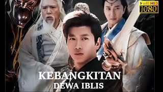 Dewa Iblis, kebangkitan dewa iblis, aku terlahir kembali menjadi pendekar tak terkalahkan | SUB INDO