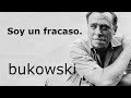 SOY UN FRACASO. Bukowski.