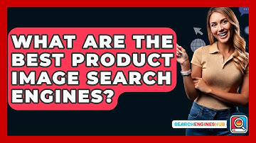What Are The Best Product Image Search Engines? - SearchEnginesHub.com