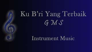 Ku B'ri Yang Terbaik - GMS