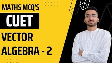 Vector Algebra Class 12 | One Shot CUET | NCERT Important MCQ Questions | Be My Mentor - 2