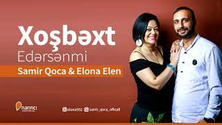 Samir Qoca & Elona Elen -Xoşbext Edersenmi 2019 Resimi