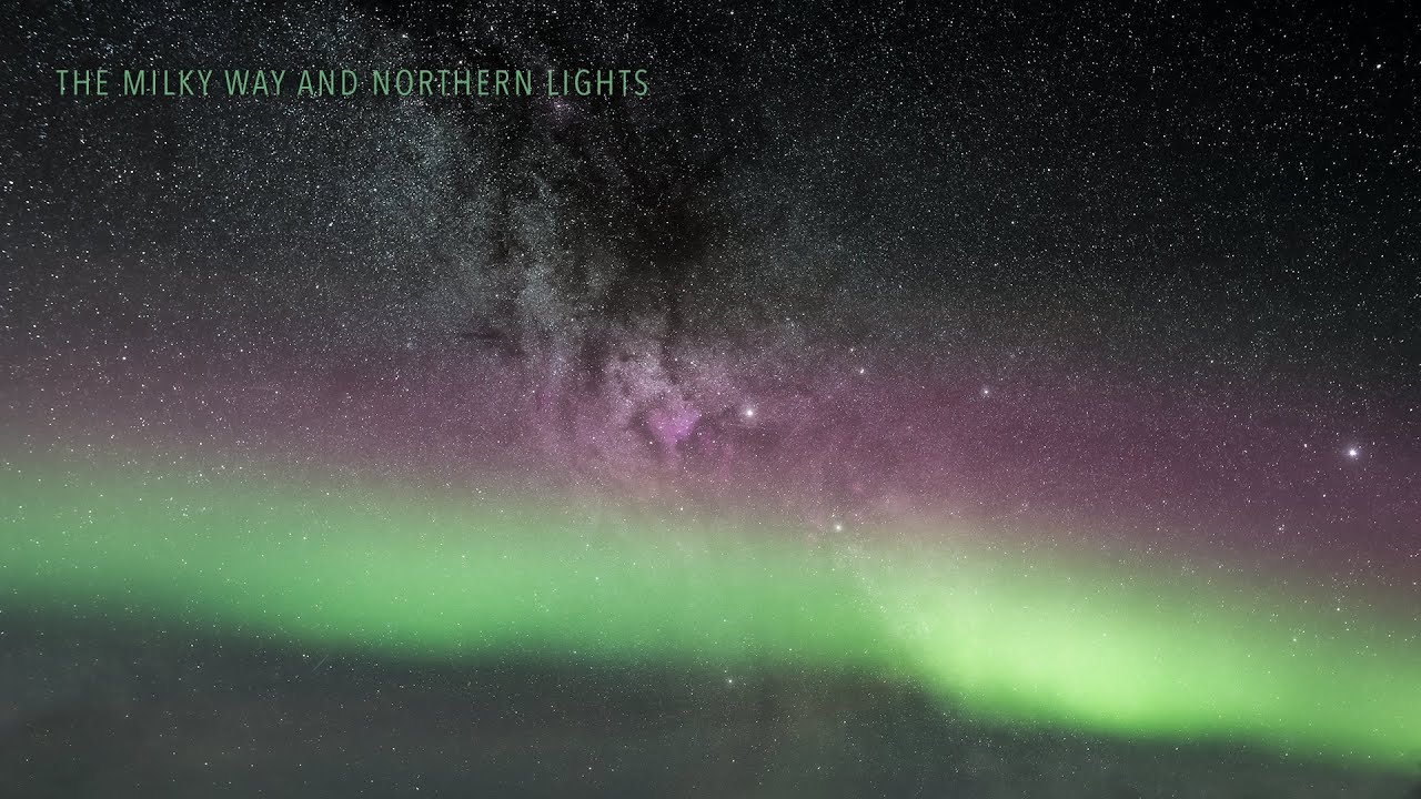 The Milky Way and Northern Lights (4K TIMELAPSE) - YouTube