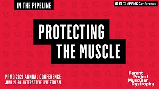 In the Pipeline: Protecting the Muscle (PPMD's 2021 Virtual Annual Conference)