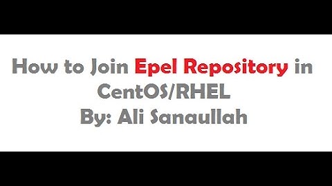 How to Join Epel Repository in CentOS/RHEL  by Ali Sanaullah