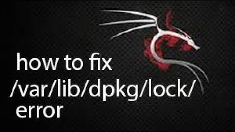 How to fix  /var/lib/dpkg/lock error In kali linux ?