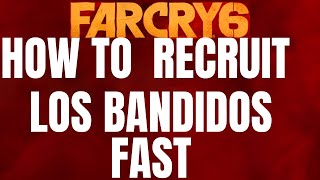 FARCRY 6 | HOW TO RECRUIT LOS BANDIDOS | FAST