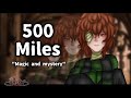 ~500 Miles~ // "Magic and mystery" // ZYRX