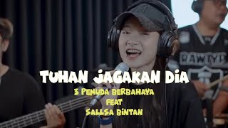 TUHAN JAGAKAN DIA - 3 PEMUDA BERBAHAYA FEAT SALLSA BINTAN - Tuhan jagakan dia, dia kekasihku