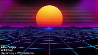 Alice Deejay - Will I Ever (Sterbinszky x MYNEA Remix)