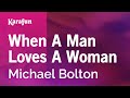 When a man loves a woman  michael bolton  karaoke version  karafun