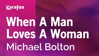 When a Man Loves a Woman - Michael Bolton | Karaoke Version | KaraFun