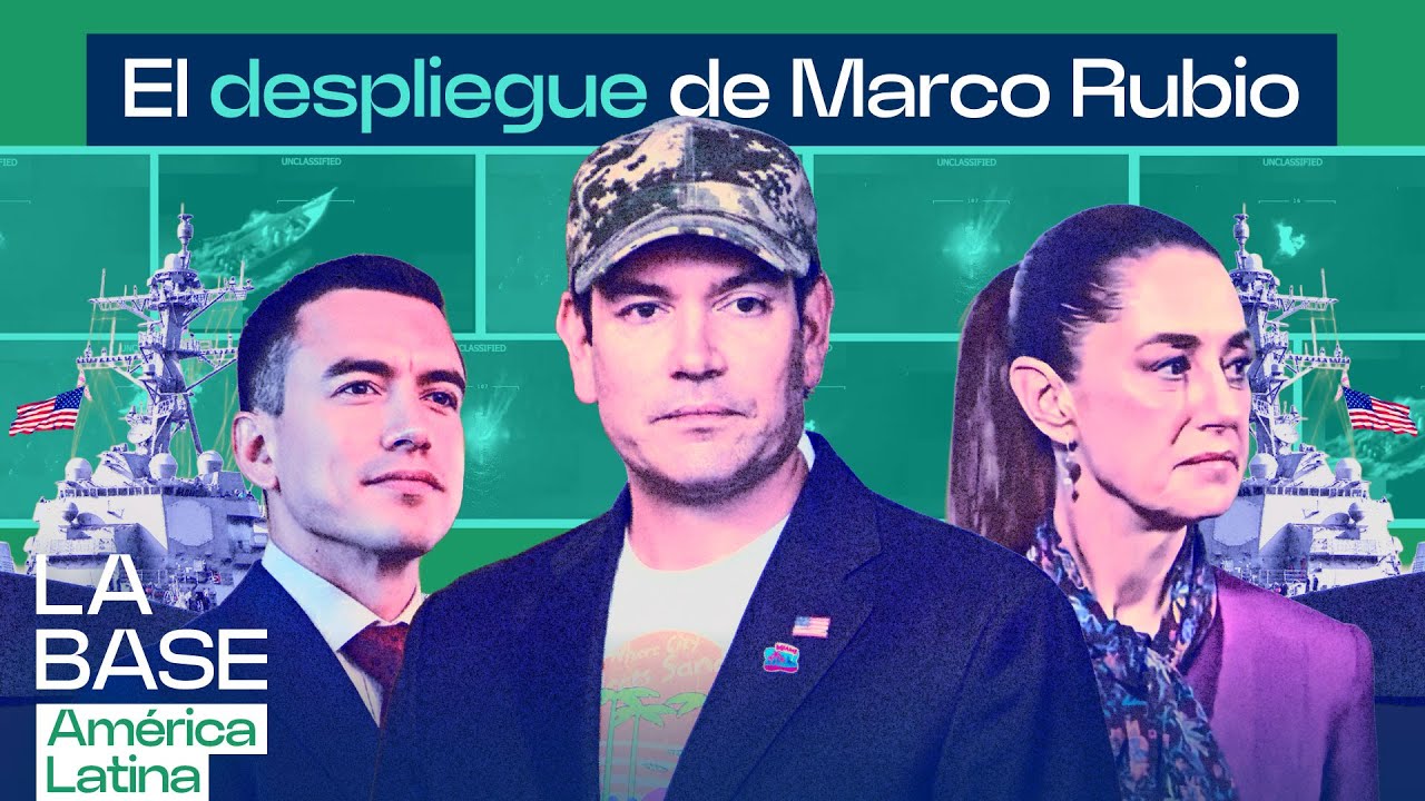 Marco Rubio visita México y Ecuador en plena ofensiva en el Caribe: ¿qué busca? | La Base LatAm 1x52