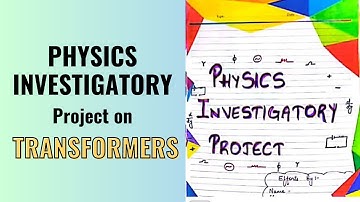 Physics Investigatory project on Transformers | Video in 1080p in HD | Creative Ideas