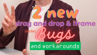 Two new drag and drop bugs with iframes (and workarounds)