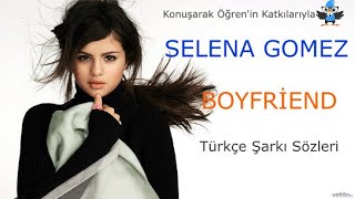 Selena Gomez - Boyfriend Türkçe Altyazılı Şarkı Sözleri
