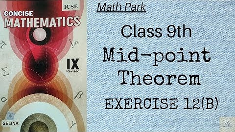 Mid-point Theorem Ex 12(B) Class 9 ICSE Concise Selina