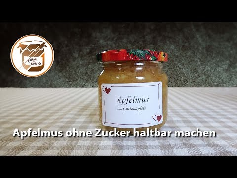 Apfelmus ohne Zucker haltbar machen