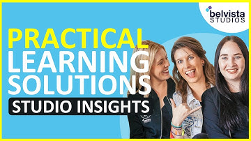 How to Create Practical Learning Solutions | Belvista Studios