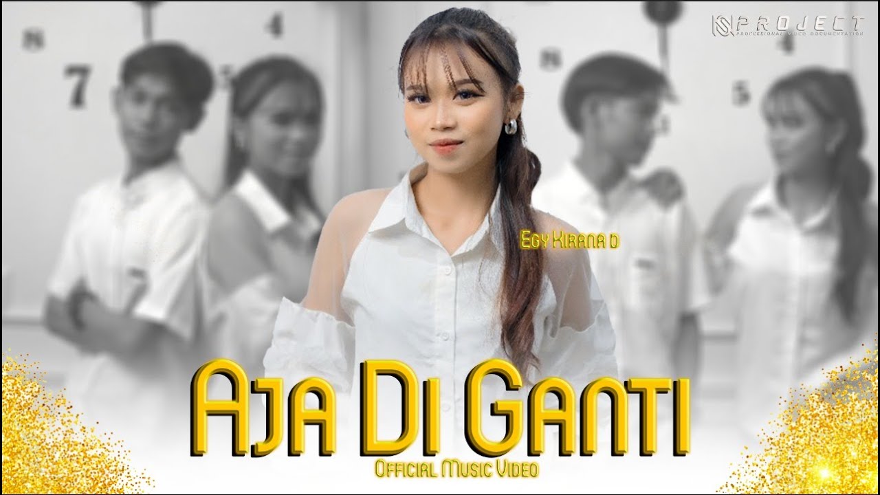 AJA DI GANTI - EGY KIRANA D ( OFFICIAL MUSIC VIDEO )