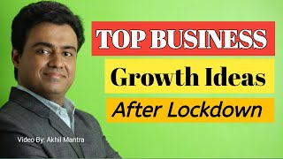 Top Business Growth Ideas After Lockdown - Best Business Ideas by  Akhil Mantra