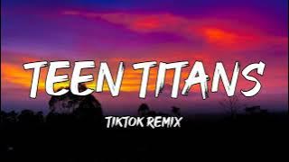 Teen Titans - TikTok Remix (Lyrics) #teentitans #teentitansgo