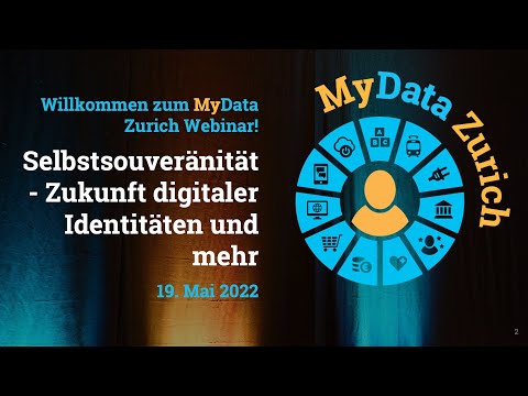 MyData Zurich Webinar -Selbstsouveränität - Zukunft digitaler Identitäten und mehr