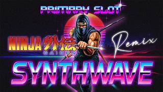 Ninja Gaiden - Unbreakable Determination Synthwave [Primary Slot Remix]